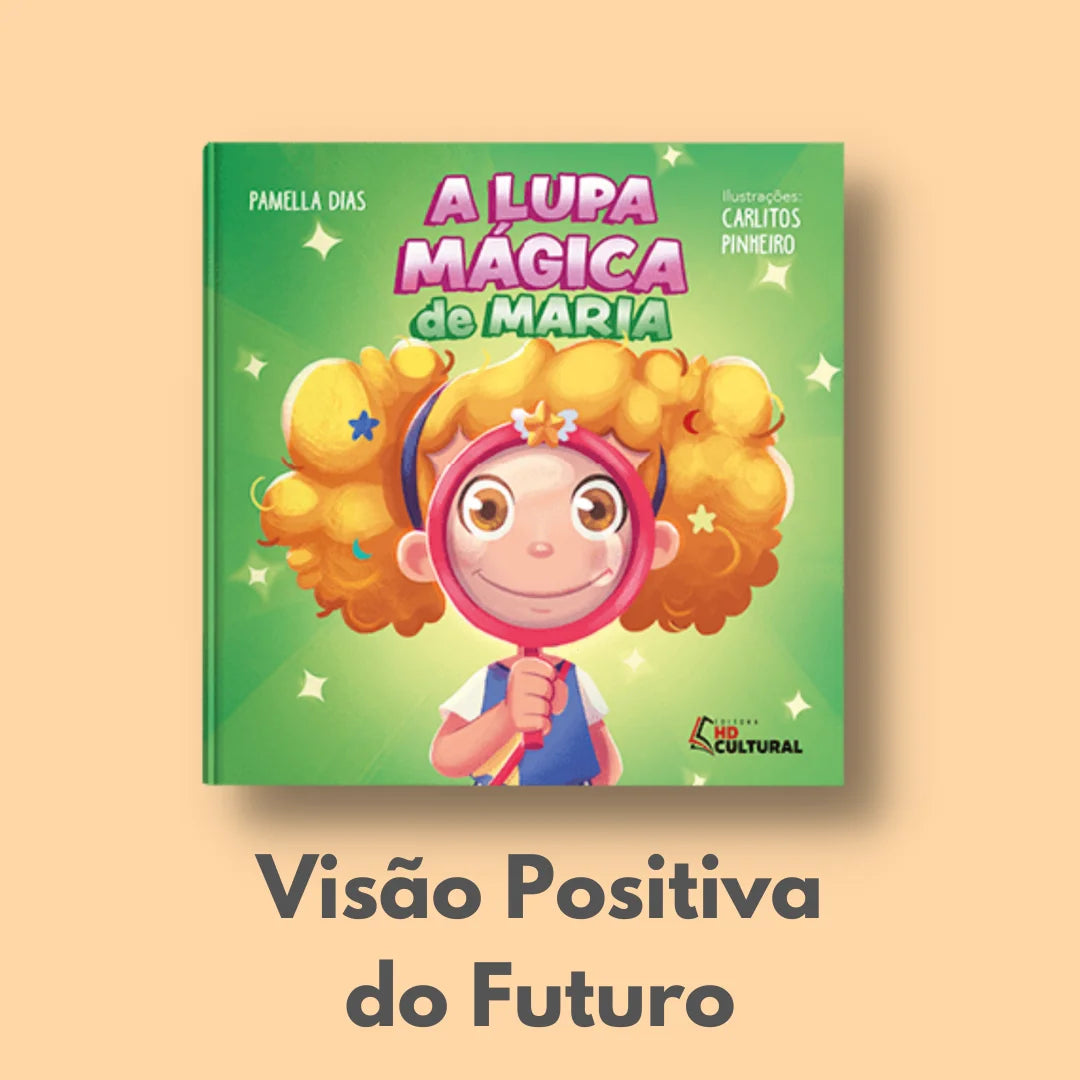 Livro Infantil "A Lupa Mágica de Maria" - Visão positiva do futuro